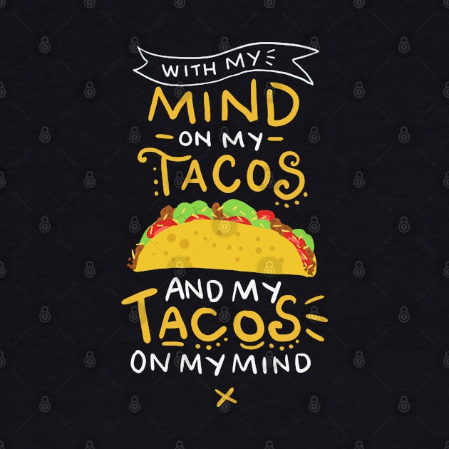 Tacos On My Mind Funny Taco by GigibeanCreations